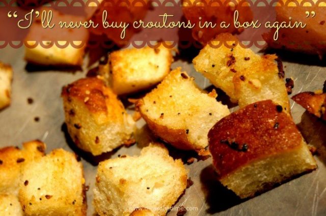 The “I’ll never buy croutons in a box again” Croutons