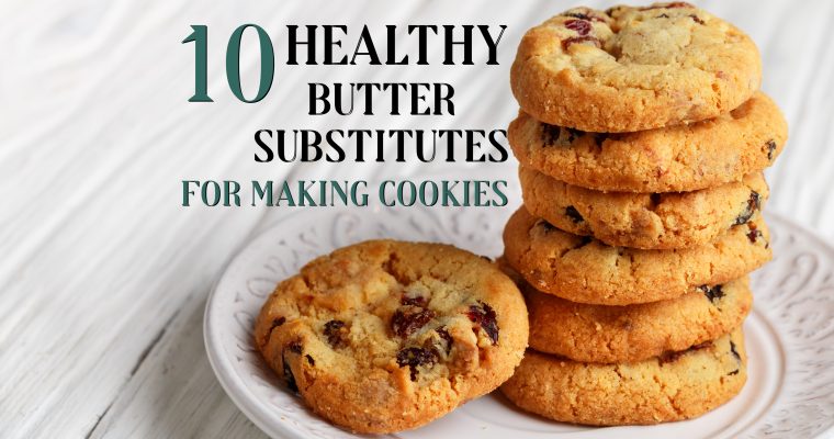 10 Healthy Butter Substitutes for Baking Cookies Without Sacrificing Flavor